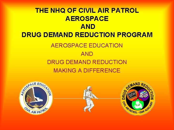 THE NHQ OF CIVIL AIR PATROL AEROSPACE AND DRUG DEMAND REDUCTION PROGRAM AEROSPACE EDUCATION