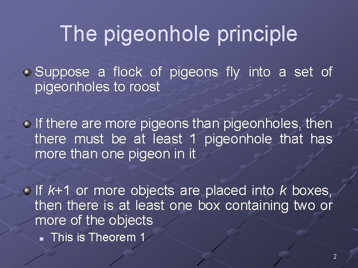 The pigeonhole principle Suppose a flock of pigeons fly into a set of pigeonholes