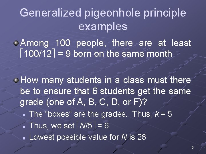 Generalized pigeonhole principle examples Among 100 people, there at least 100/12 = 9 born