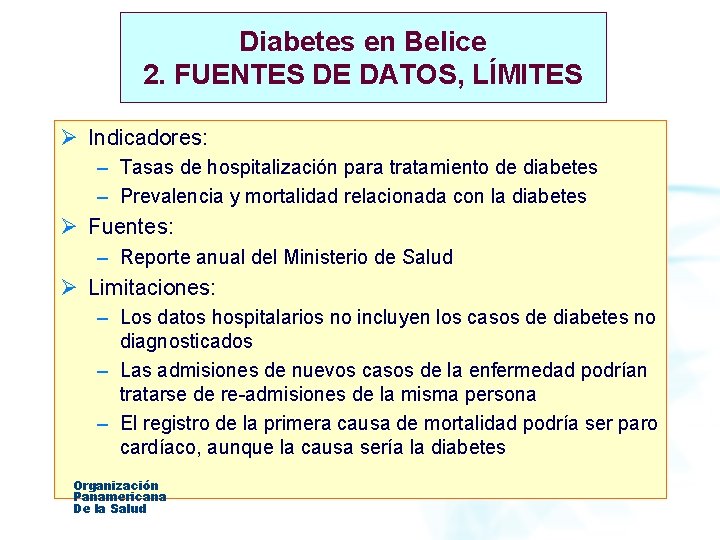 Diabetes en Belice 2. FUENTES DE DATOS, LÍMITES Ø Indicadores: – Tasas de hospitalización