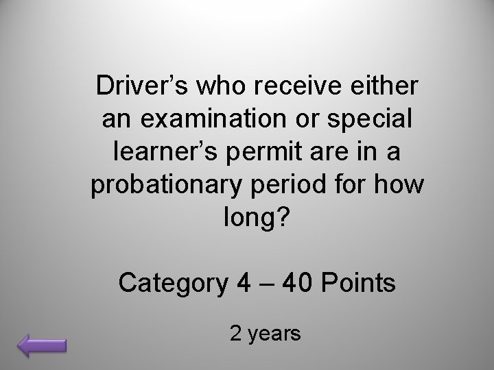 Driver’s who receive either an examination or special learner’s permit are in a probationary
