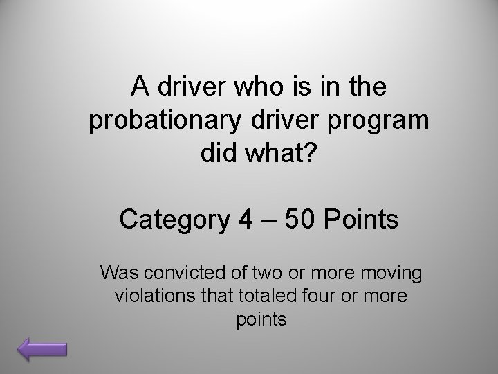 A driver who is in the probationary driver program did what? Category 4 –