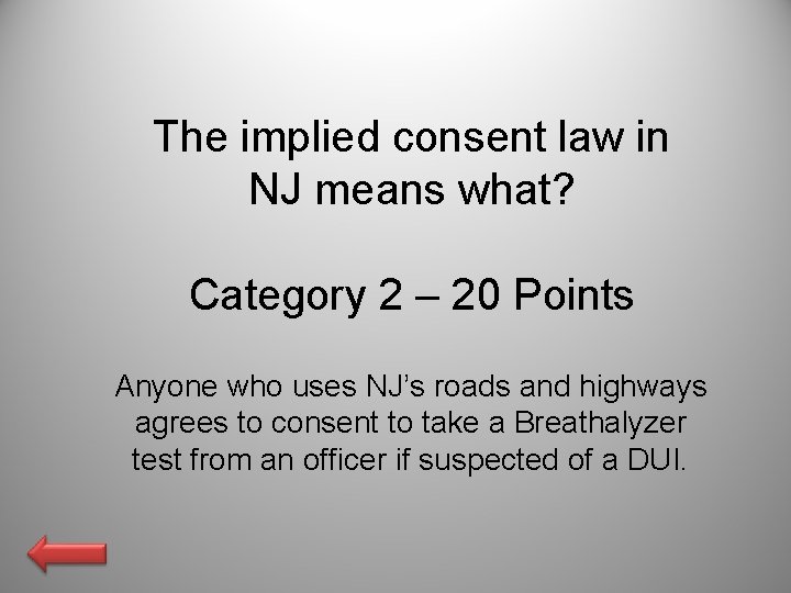 The implied consent law in NJ means what? Category 2 – 20 Points Anyone