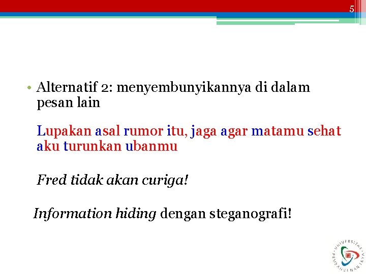 5 • Alternatif 2: menyembunyikannya di dalam pesan lain Lupakan asal rumor itu, jaga