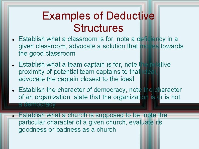 Examples of Deductive Structures Establish what a classroom is for, note a deficiency in