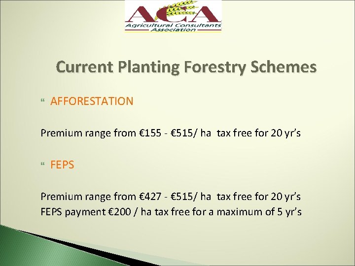 Current Planting Forestry Schemes AFFORESTATION Premium range from € 155 - € 515/ ha