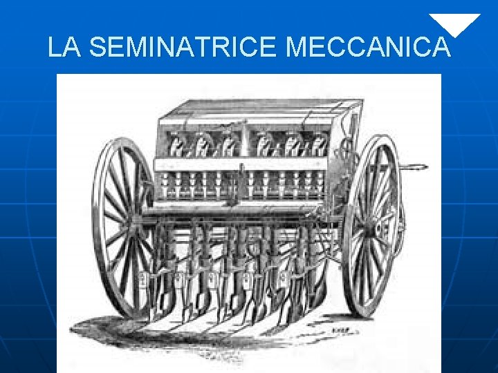 LA SEMINATRICE MECCANICA 