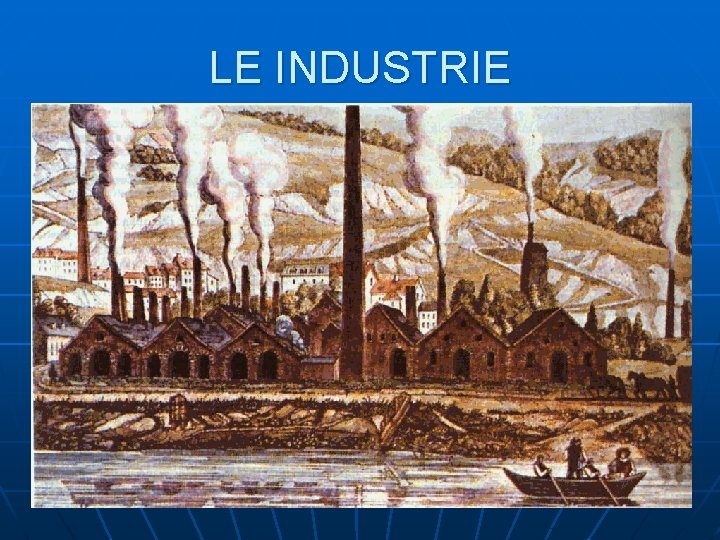 LE INDUSTRIE 