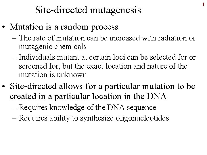 Site-directed mutagenesis • Mutation is a random process – The rate of mutation can