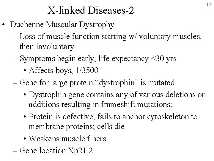 X-linked Diseases-2 • Duchenne Muscular Dystrophy – Loss of muscle function starting w/ voluntary