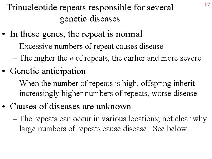 Trinucleotide repeats responsible for several genetic diseases 17 • In these genes, the repeat