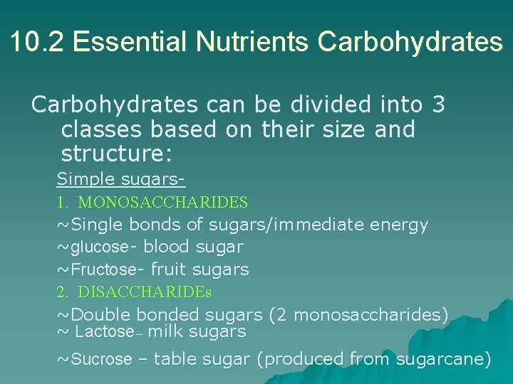 10. 2 Essential Nutrients Carbohydrates can be divided into 3 classes based on their