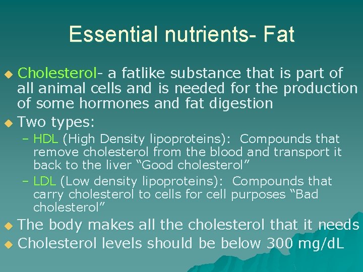 Essential nutrients- Fat Cholesterol- a fatlike substance that is part of all animal cells
