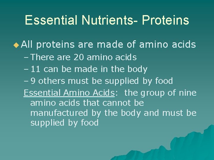 Essential Nutrients- Proteins u All proteins are made of amino acids – There are