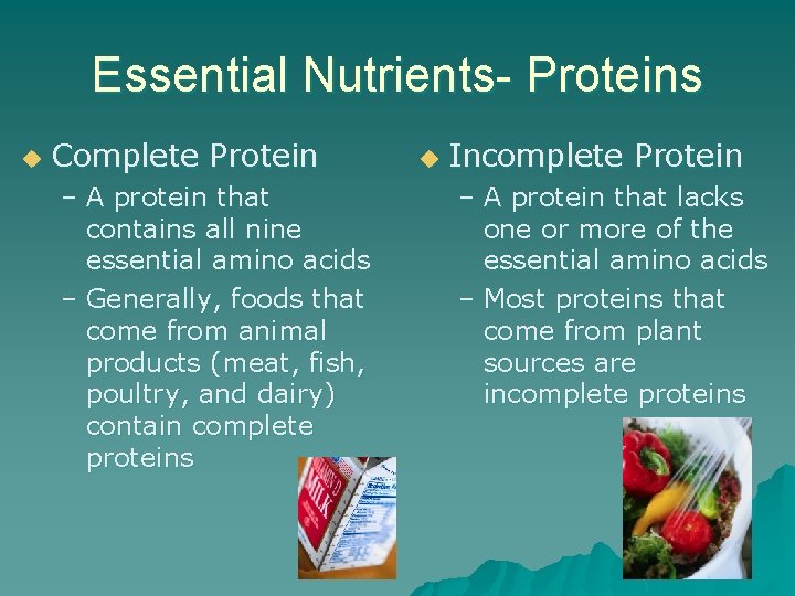 Essential Nutrients- Proteins u Complete Protein – A protein that contains all nine essential