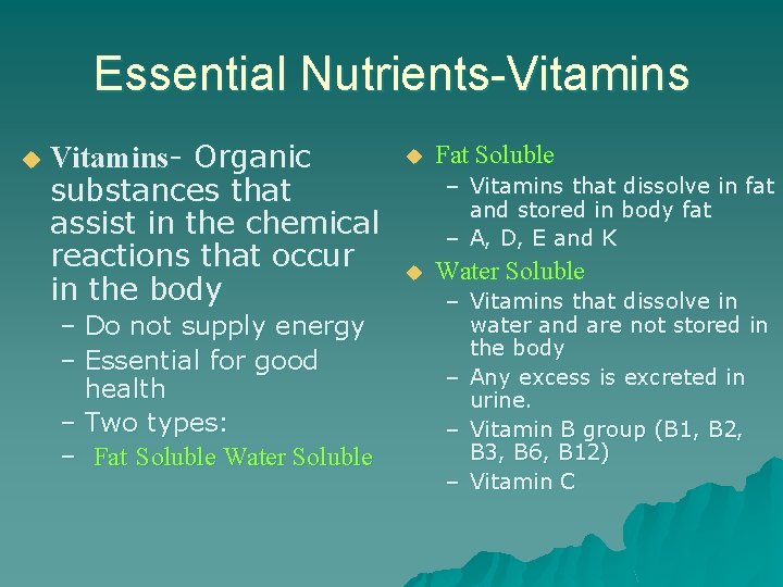 Essential Nutrients-Vitamins u Vitamins- Organic substances that assist in the chemical reactions that occur
