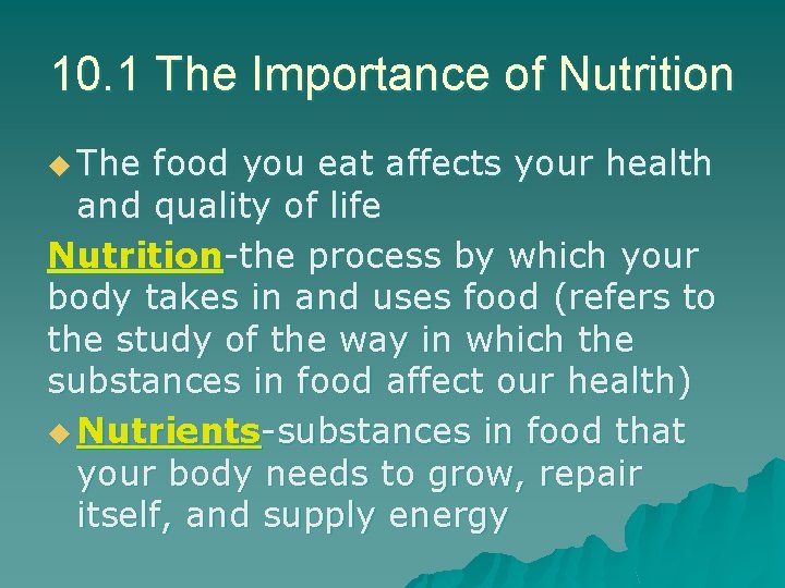 10. 1 The Importance of Nutrition u The food you eat affects your health