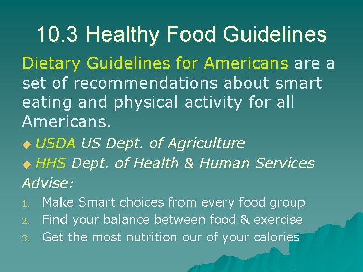 10. 3 Healthy Food Guidelines Dietary Guidelines for Americans are a set of recommendations