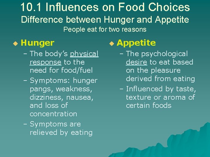 10. 1 Influences on Food Choices Difference between Hunger and Appetite People eat for