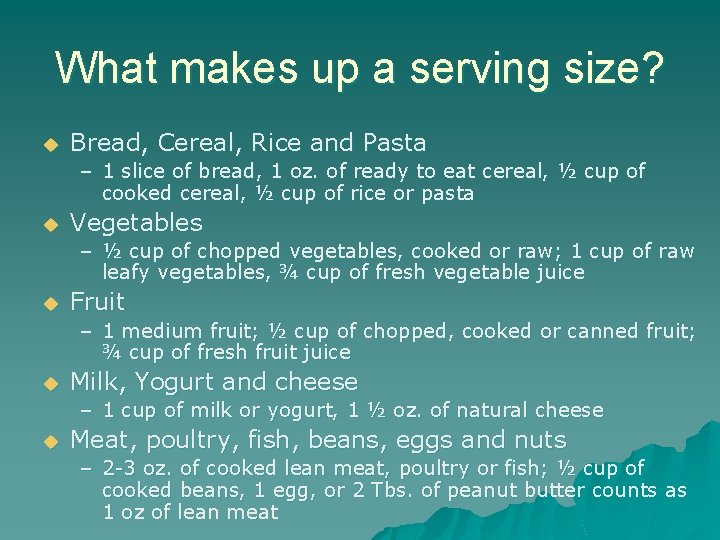 What makes up a serving size? u Bread, Cereal, Rice and Pasta – 1