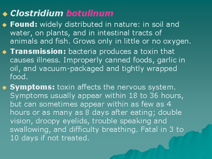 u u Clostridium botulinum Found: widely distributed in nature: in soil and water, on