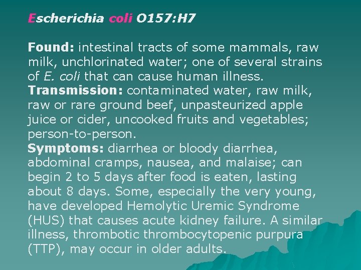 Escherichia coli O 157: H 7 Found: intestinal tracts of some mammals, raw milk,