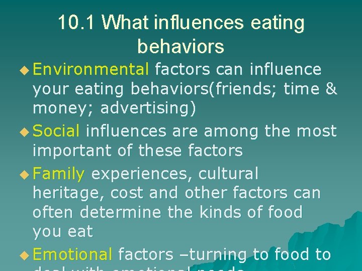 10. 1 What influences eating behaviors u Environmental factors can influence your eating behaviors(friends;