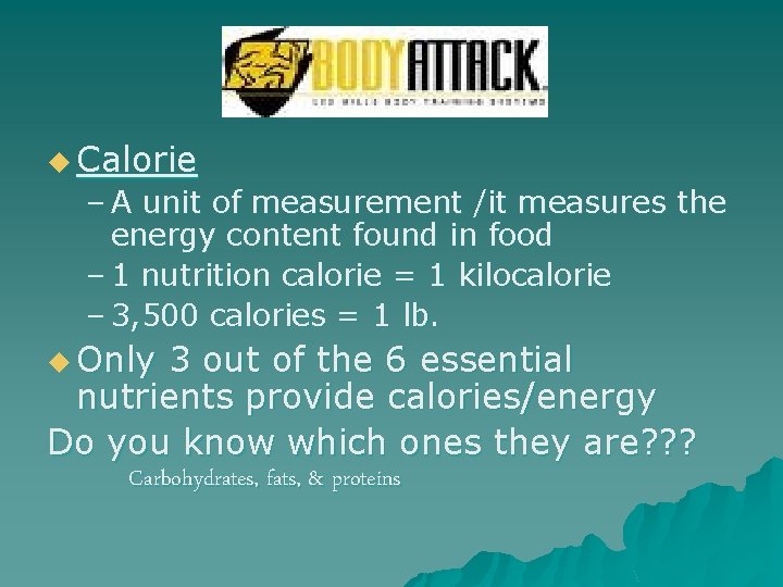 u Calorie – A unit of measurement /it measures the energy content found in