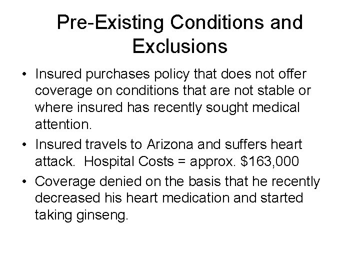 Pre-Existing Conditions and Exclusions • Insured purchases policy that does not offer coverage on