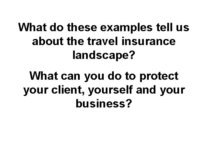 What do these examples tell us about the travel insurance landscape? What can you