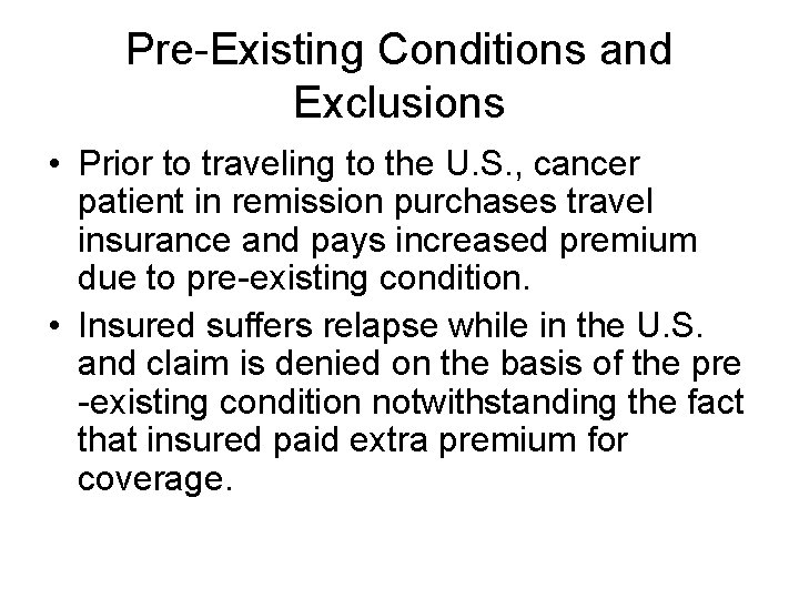 Pre-Existing Conditions and Exclusions • Prior to traveling to the U. S. , cancer