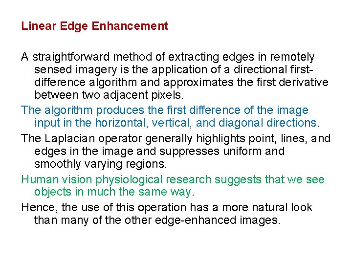Linear Edge Enhancement A straightforward method of extracting edges in remotely sensed imagery is Linear Edge Enhancement A straightforward method of extracting edges in remotely sensed imagery is