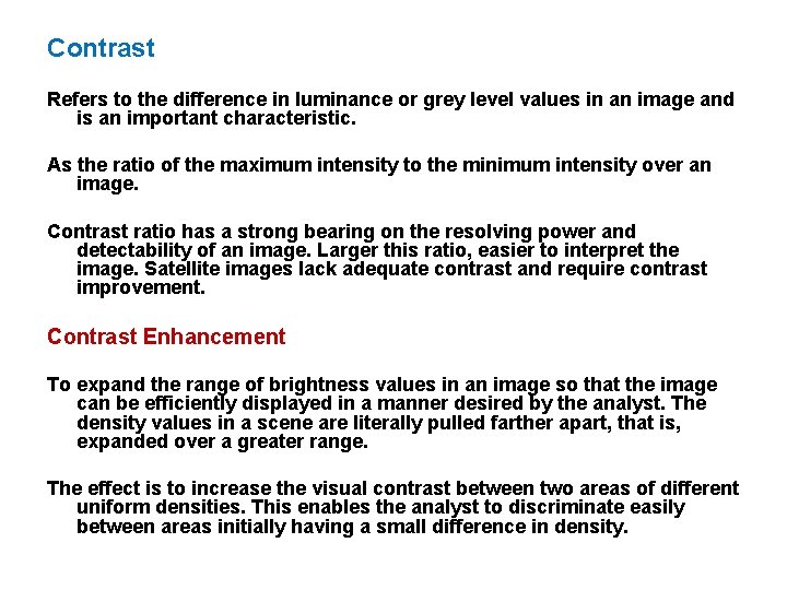 Contrast Refers to the difference in luminance or grey level values in an image Contrast Refers to the difference in luminance or grey level values in an image