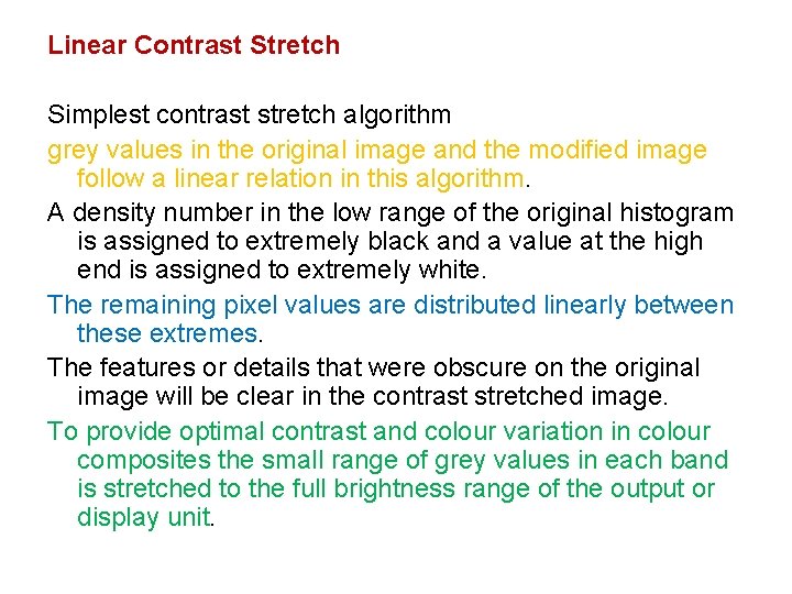 Linear Contrast Stretch Simplest contrast stretch algorithm grey values in the original image and Linear Contrast Stretch Simplest contrast stretch algorithm grey values in the original image and
