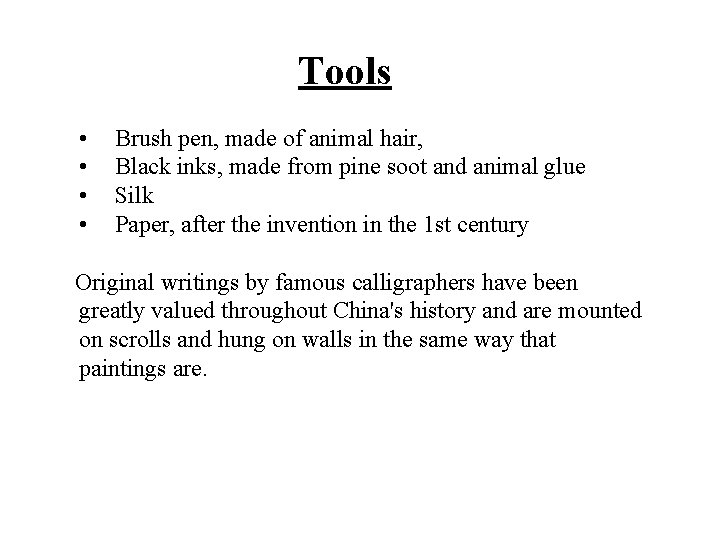 Tools • • Brush pen, made of animal hair, Black inks, made from pine