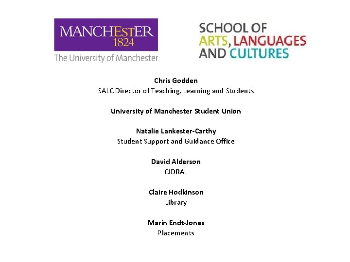 Chris Godden SALC Director of Teaching, Learning and Students University of Manchester Student Union