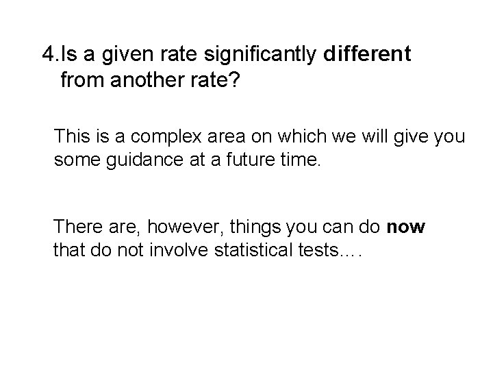 4. Is a given rate significantly different from another rate? This is a complex