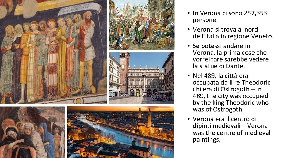  • In Verona ci sono 257, 353 persone. • Verona si trova al