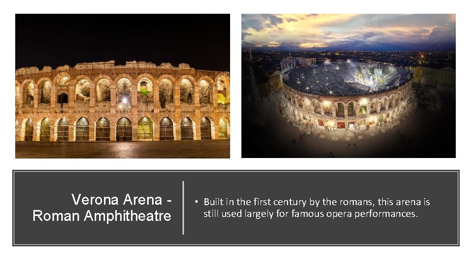 Verona Arena Roman Amphitheatre • Built in the first century by the romans, this