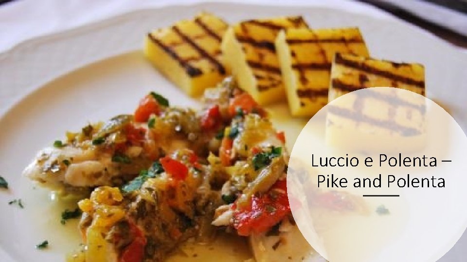 Luccio e Polenta – Pike and Polenta 