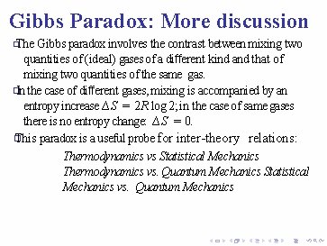 Gibbs Paradox: More discussion The Gibbs paradox involves the contrast between mixing two quantities