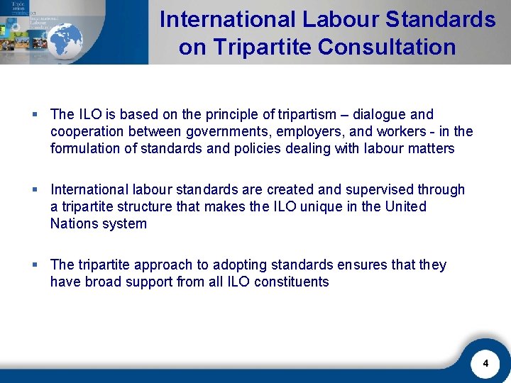 International Labour Standards on Tripartite Consultation § The ILO is based on the principle