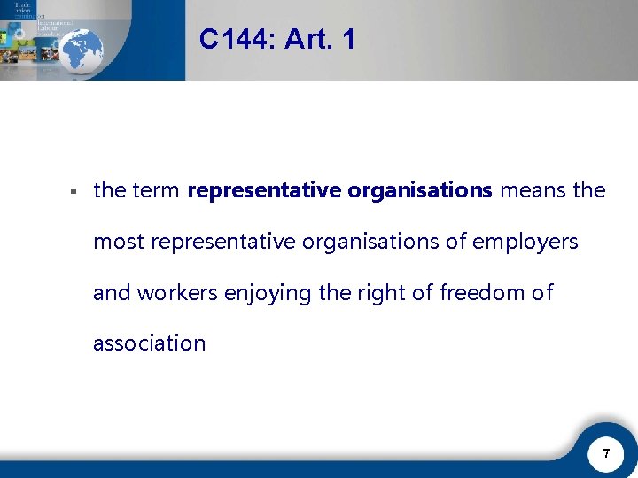C 144: Art. 1 § the term representative organisations means the most representative organisations