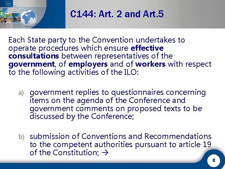 C 144: Art. 2 and Art. 5 Each State party to the Convention undertakes