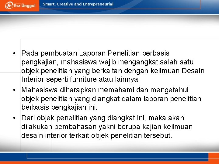  • Pada pembuatan Laporan Penelitian berbasis pengkajian, mahasiswa wajib mengangkat salah satu objek