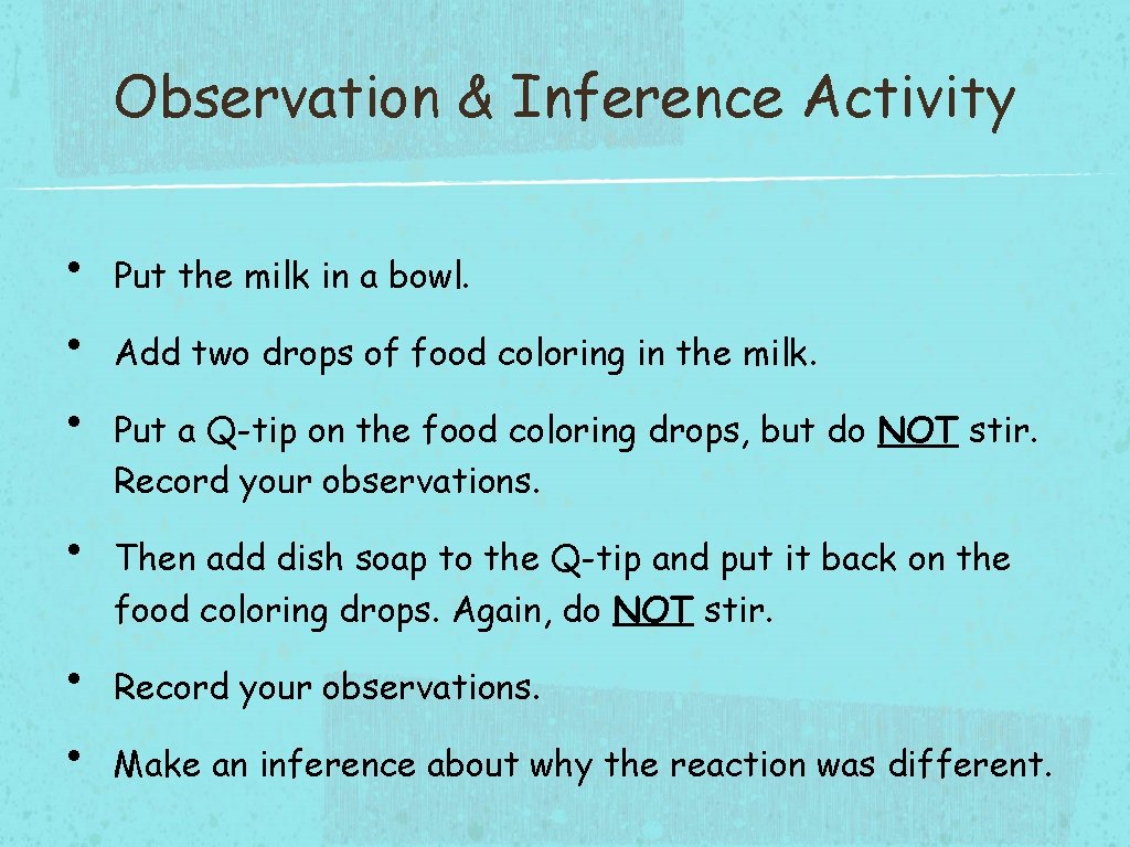 Observation & Inference Activity • • • Put the milk in a bowl. Add
