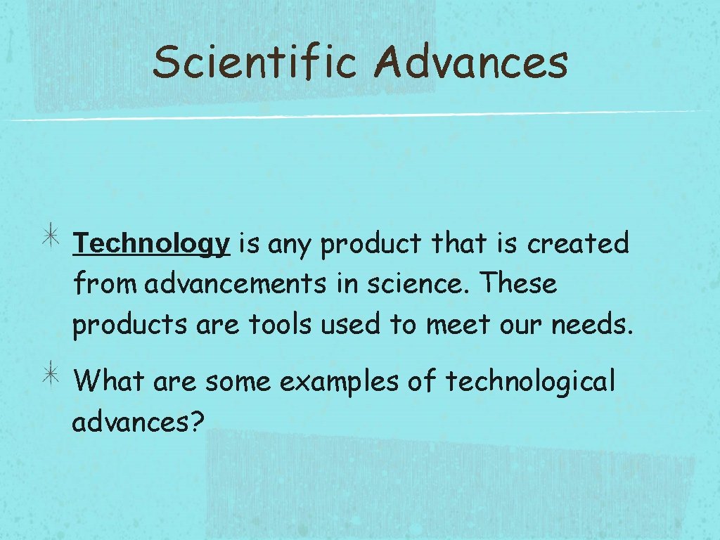 Scientific Advances Technology is any product that is created from advancements in science. These