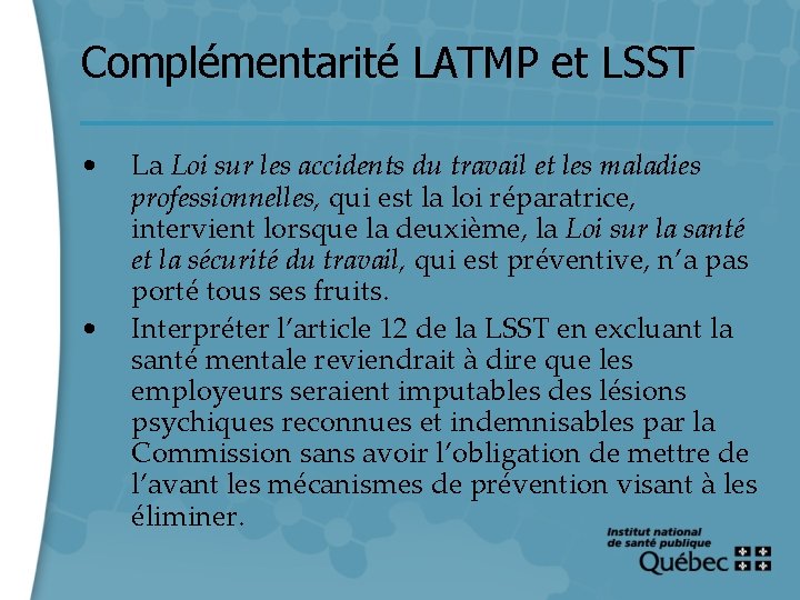 Complémentarité LATMP et LSST • • 9 La Loi sur les accidents du travail