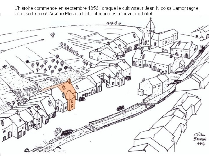 L’histoire commence en septembre 1856, lorsque le cultivateur Jean-Nicolas Lamontagne vend sa ferme à