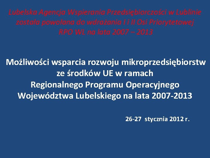 Lubelska Agencja Wspierania Przedsiębiorczości w Lublinie została powołana do wdrażania I i II Osi